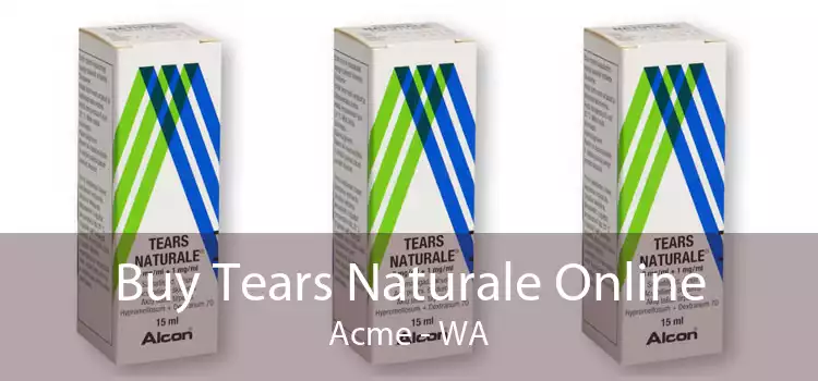Buy Tears Naturale Online Acme - WA