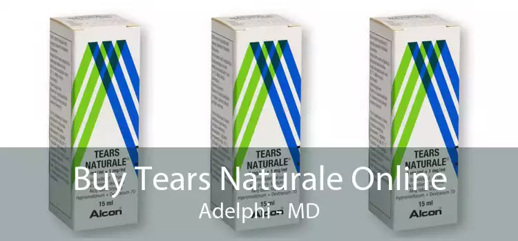 Buy Tears Naturale Online Adelphi - MD
