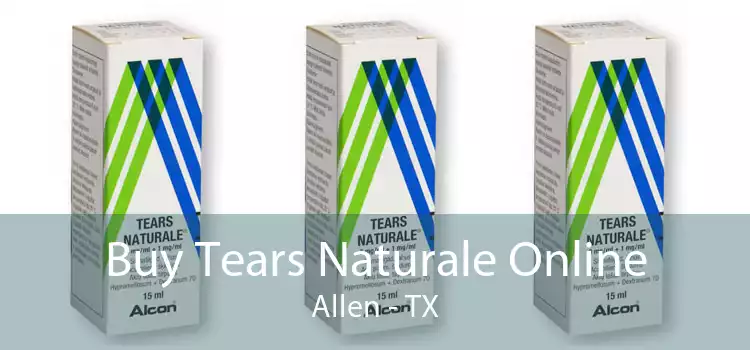 Buy Tears Naturale Online Allen - TX