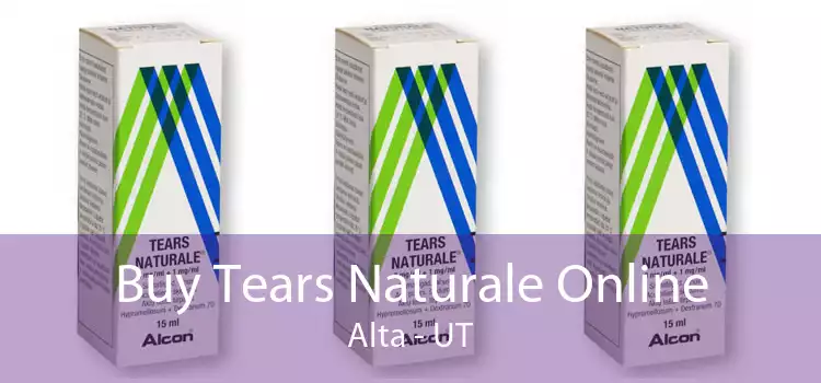Buy Tears Naturale Online Alta - UT