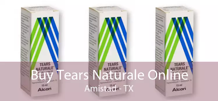 Buy Tears Naturale Online Amistad - TX