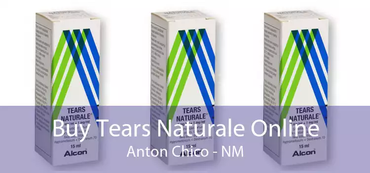 Buy Tears Naturale Online Anton Chico - NM