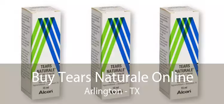 Buy Tears Naturale Online Arlington - TX