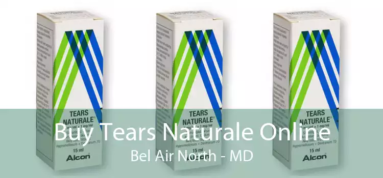 Buy Tears Naturale Online Bel Air North - MD