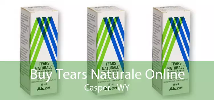 Buy Tears Naturale Online Casper - WY