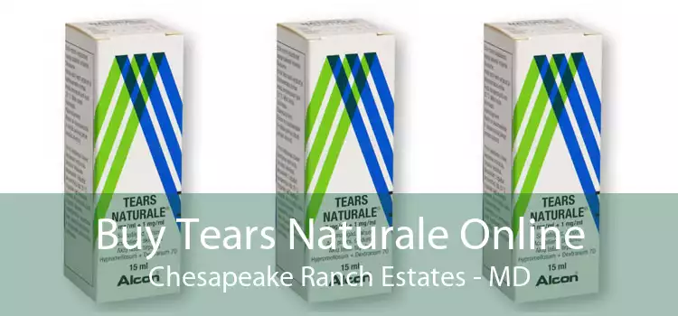 Buy Tears Naturale Online Chesapeake Ranch Estates - MD