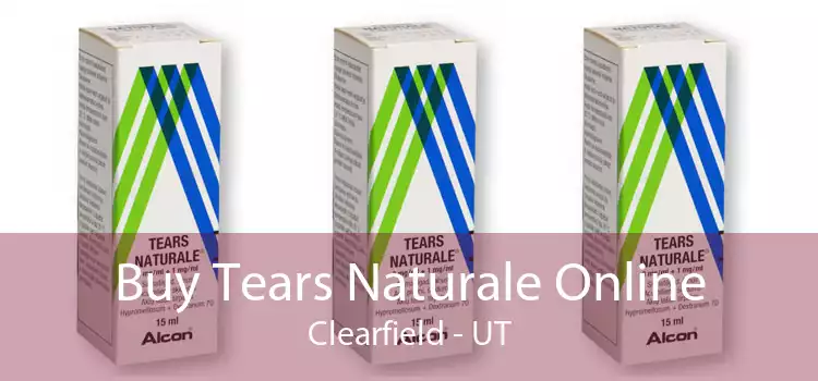 Buy Tears Naturale Online Clearfield - UT