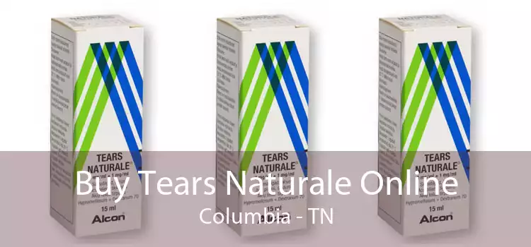 Buy Tears Naturale Online Columbia - TN