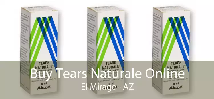 Buy Tears Naturale Online El Mirage - AZ