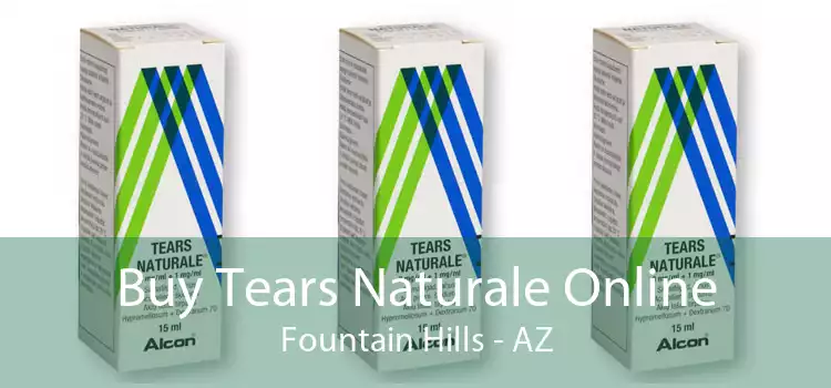 Buy Tears Naturale Online Fountain Hills - AZ