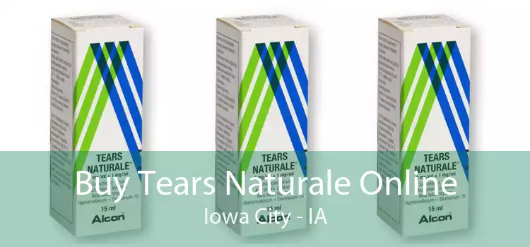 Buy Tears Naturale Online Iowa City - IA