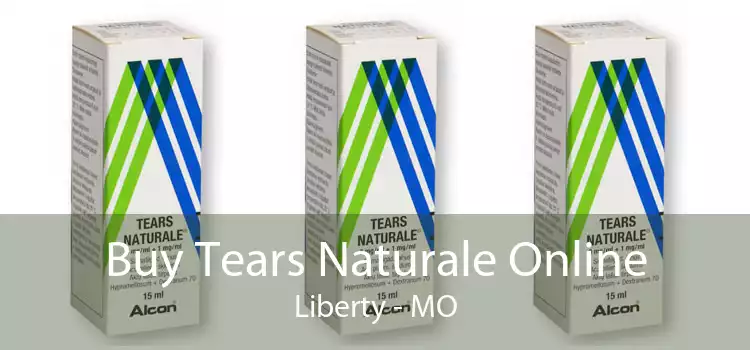 Buy Tears Naturale Online Liberty - MO
