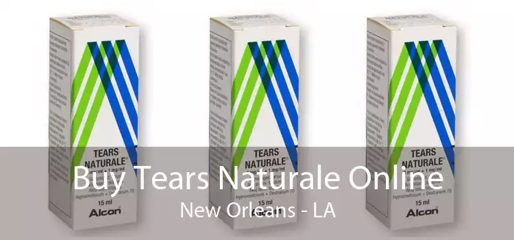 Buy Tears Naturale Online New Orleans - LA