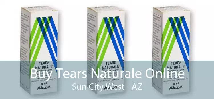 Buy Tears Naturale Online Sun City West - AZ
